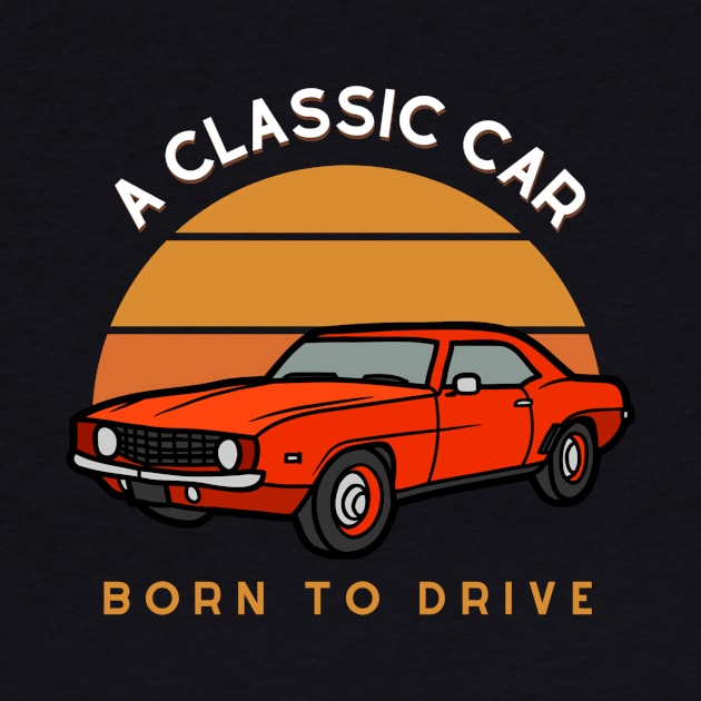 Classic Car - Born to drive by White Name